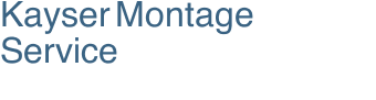 Kayser Montage Service