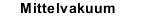 Mittelvakuum